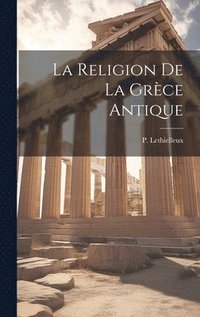 bokomslag La Religion de la Grce Antique