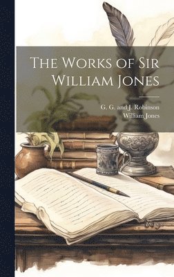 William Jones, G G and J Robinson - Works of Sir William Jones, Inbunden