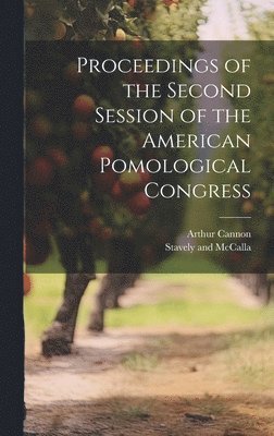 bokomslag Proceedings of the Second Session of the American Pomological Congress