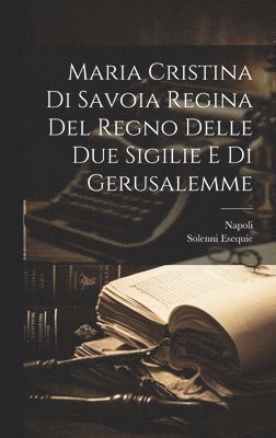 Maria Cristina Di Savoia Regina Del Regno Delle Due Sigilie E Di Gerusalemme 1