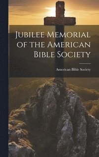 bokomslag Jubilee Memorial of the American Bible Society