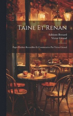 Taine Et Renan; Pages Perdues Recueillies Et Commentes Par Victor Giraud 1