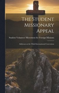 bokomslag The Student Missionary Appeal