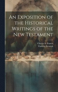 bokomslag Exposition of the Historical Writings of the New Testament