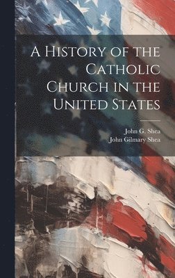 bokomslag History of the Catholic Church in the United States