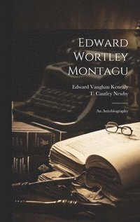 bokomslag Edward Wortley Montagu; An Autobiography