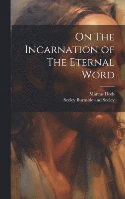bokomslag On The Incarnation of The Eternal Word
