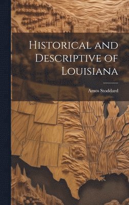 Amos Stoddard - Historical and Descriptive of Louisiana, Inbunden