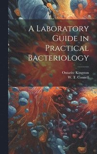 bokomslag A Laboratory Guide in Practical Bacteriology