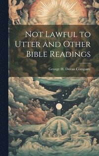 bokomslag Not Lawful to Utter and Other Bible Readings