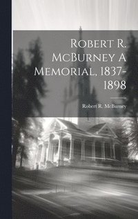 bokomslag Robert R. McBurney A Memorial, 1837-1898