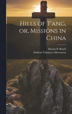 Hills of T'ang, or, Missions in China 1