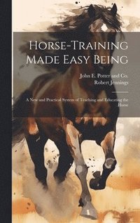 bokomslag Horse-Training Made Easy Being