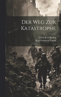 Der Weg zur Katastrophe 1