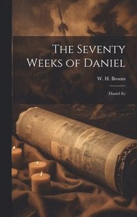 bokomslag The Seventy Weeks of Daniel