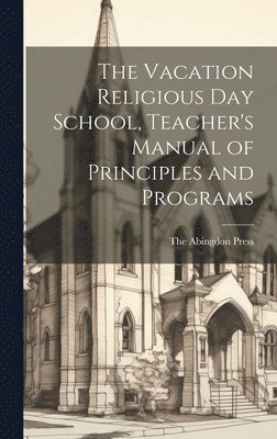 bokomslag Vacation Religious Day School, Teacher's Manual of Principles and Programs