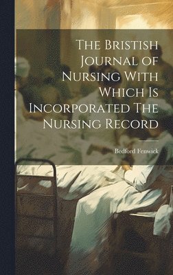 Bristish Journal of Nursing With Which is Incorporated The Nursing Record