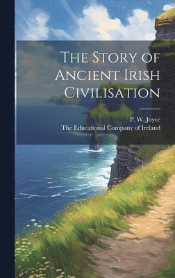 P W Joyce, P. W. Joyce, The Educational Company of Ireland - Story of Ancient Irish Civilisation, Inbunden