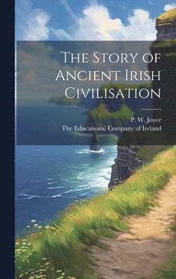 The Story of Ancient Irish Civilisation 1