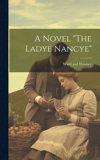 bokomslag A Novel &quot;The Ladye Nancye&quot;