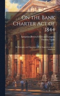bokomslag On the Bank Charter Act of 1844