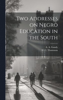 Two Addresses on Negro Education in the South 1