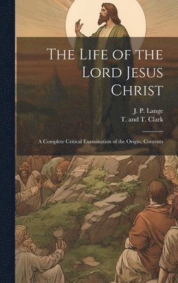 The Life of the Lord Jesus Christ 1