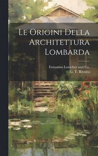bokomslag Le Origini Della Architettura Lombarda