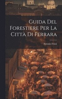 bokomslag Guida Del Forestiere Per La Citt Di Ferrara