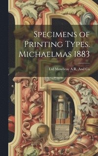 bokomslag Specimens of Printing Types. Michaelmas 1883