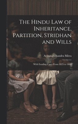 bokomslag The Hindu Law of Inheritance, Partition, Stridhan and Wills