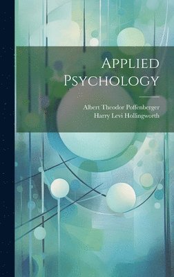 Harry Levi Hollingworth, Albert Theodor Poffenberger - Applied Psychology, Inbunden