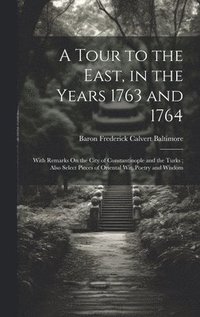 bokomslag A Tour to the East, in the Years 1763 and 1764