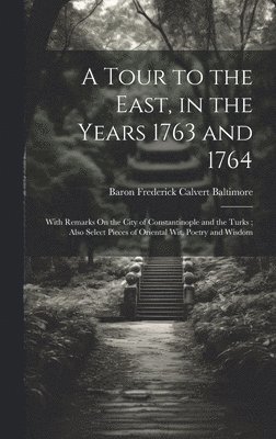bokomslag Tour to the East, in the Years 1763 and 1764