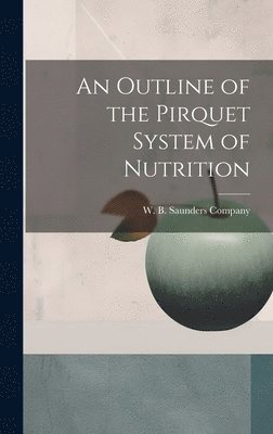 bokomslag An Outline of the Pirquet System of Nutrition