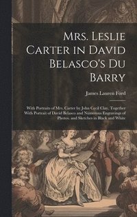 bokomslag Mrs. Leslie Carter in David Belasco's Du Barry