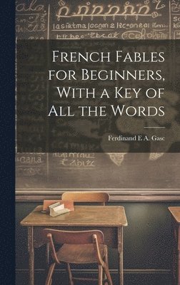 bokomslag French Fables for Beginners, With a Key of All the Words