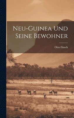 bokomslag Neu-Guinea und seine Bewohner