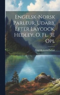 bokomslag Engelsk-Norsk Parleur, Udarb. Efter Laycock, Hedley, O. Fl. 3E Opl