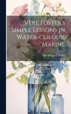 bokomslag Vere Foster's Simple Lessons in Water-Colour. Marine