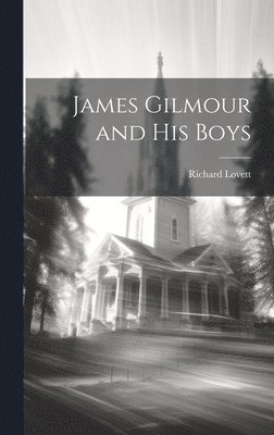 Richard Lovett - James Gilmour and His Boys, Inbunden