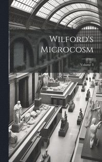 bokomslag Wilford's Microcosm; Volume 3