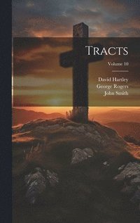 bokomslag Tracts; Volume 10