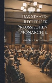bokomslag Das Staats-Recht der Preuischen Monarchie.