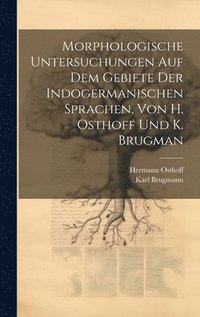 bokomslag Morphologische Untersuchungen Auf Dem Gebiete Der Indogermanischen Sprachen, Von H. Osthoff Und K. Brugman