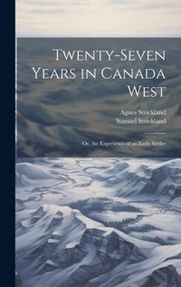 bokomslag Twenty-Seven Years in Canada West