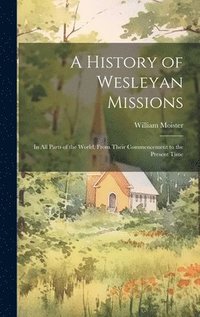 bokomslag History of Wesleyan Missions