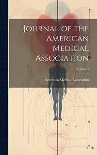 bokomslag Journal of the American Medical Association; Volume 7