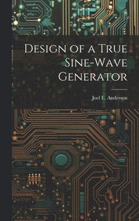 bokomslag Design of a True Sine-Wave Generator