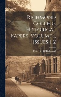 bokomslag Richmond College Historical Papers, Volume 1, issues 1-2